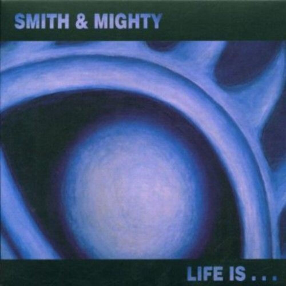 Smith & Mighty - Life Is...  CD